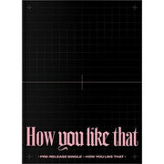 BLACKPINK Single Album HOW YOU LIKE THAT [Special Etidion]